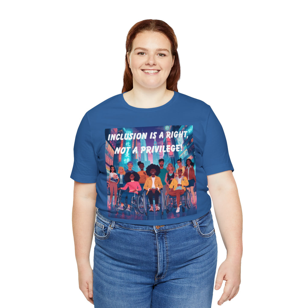 Inclusion Is a Right Not a Privilege T-shirt | Disability Pride, Accessible Community