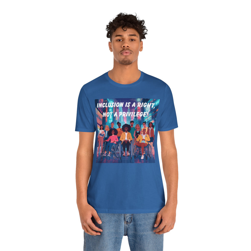 Inclusion Is a Right Not a Privilege T-shirt | Disability Pride, Accessible Community