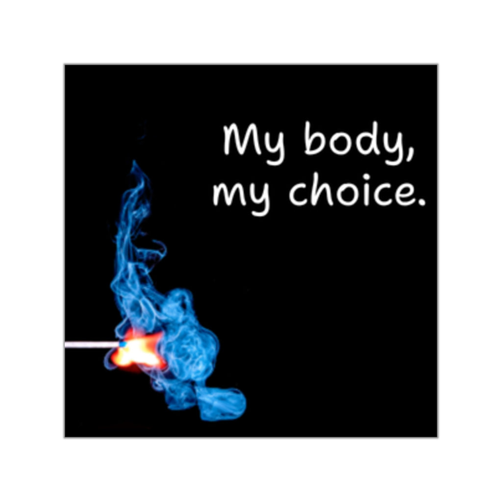 Blue Flame Match 'My body, my choice.' Square Vinyl Sticker | Protest Statement