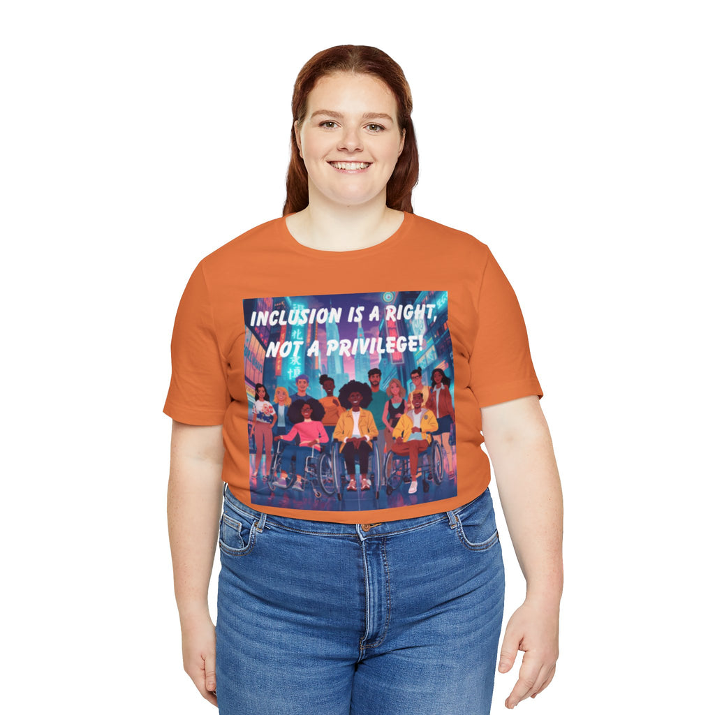 Inclusion Is a Right Not a Privilege T-shirt | Disability Pride, Accessible Community