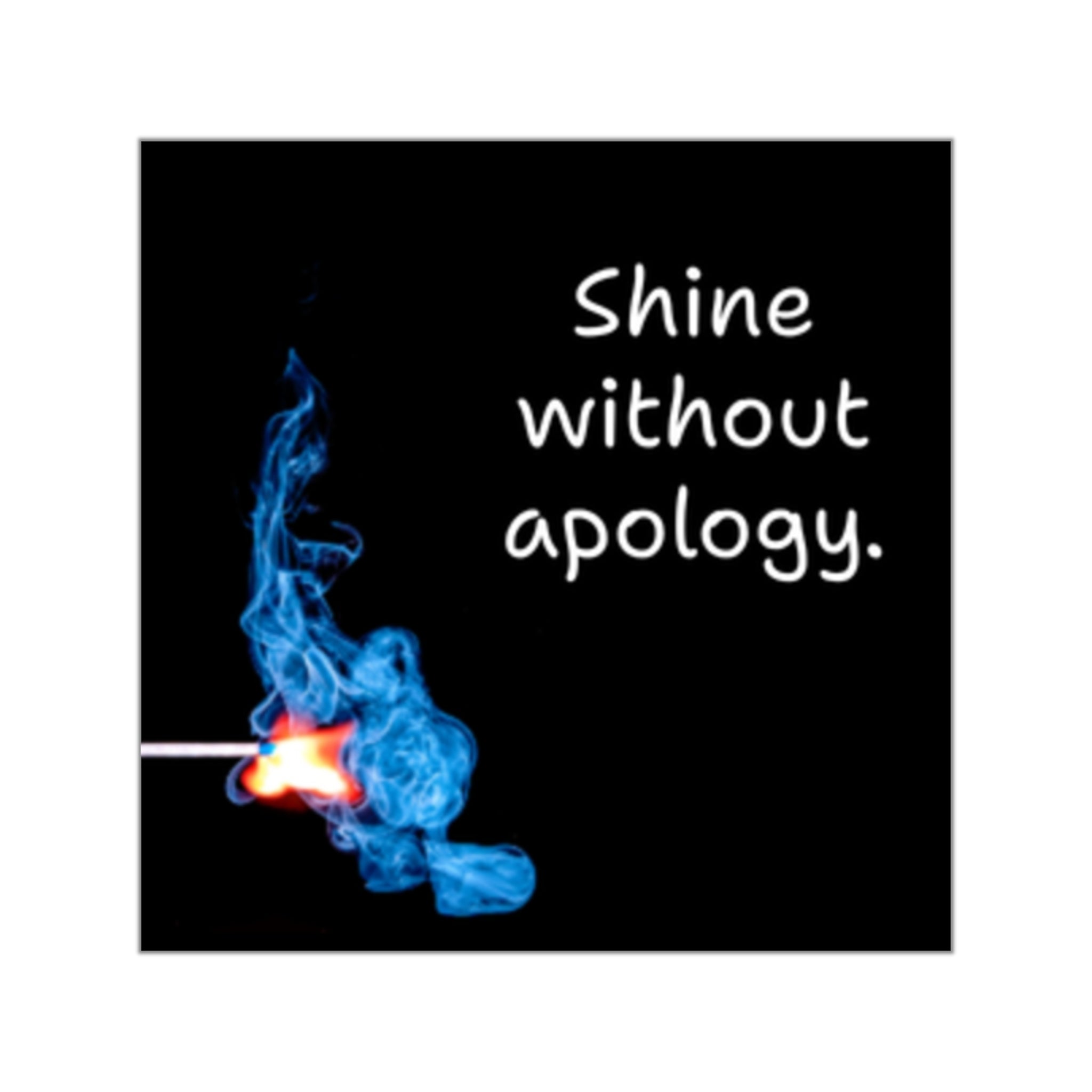 Shine Without Apology Square Sticker | Vinyl Sticker, Inspirational Quote
