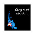 Stay Mad About It matchstick flame design Sticker | Square vinyl sticker