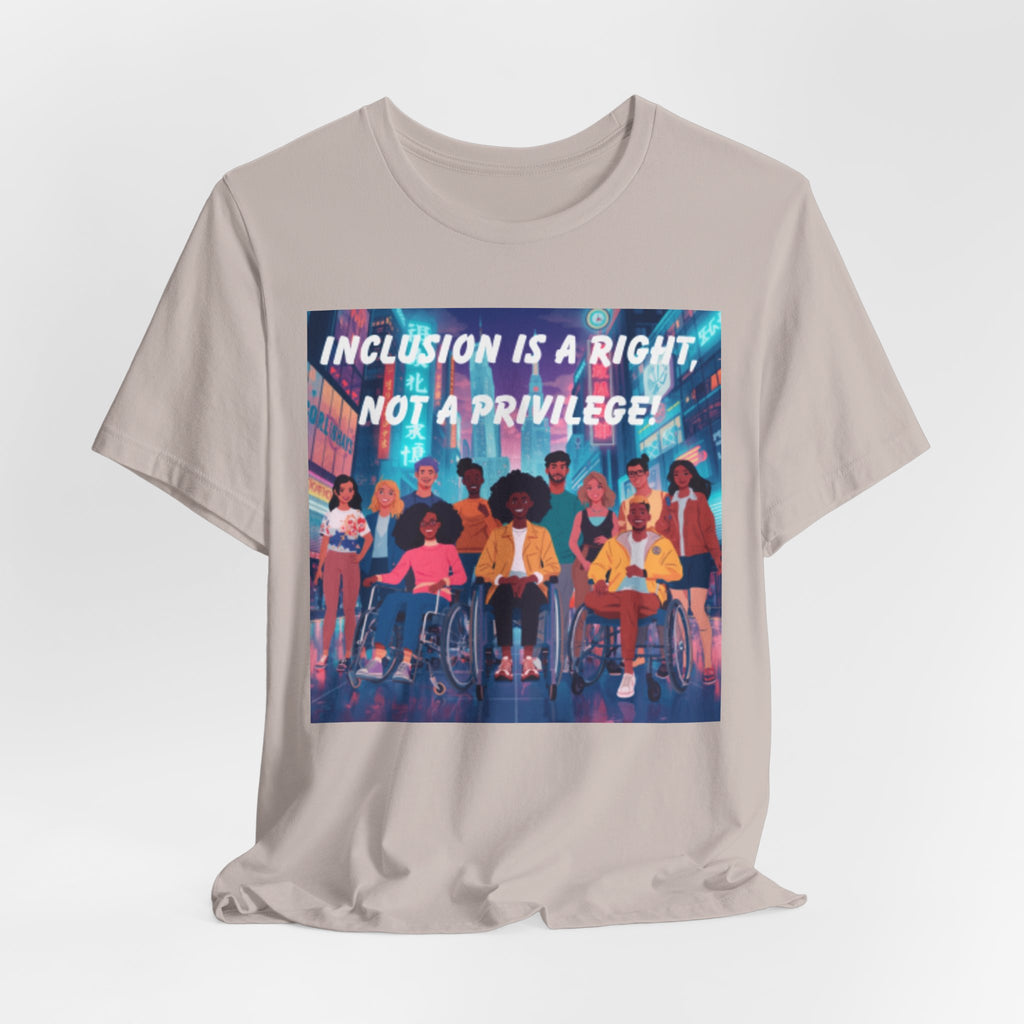 Inclusion Is a Right Not a Privilege T-shirt | Disability Pride, Accessible Community