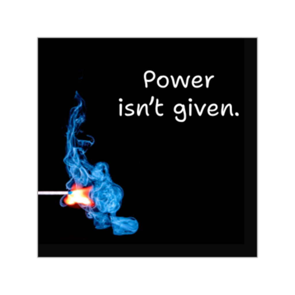 Power isn't given Matchstick Flame sticker | Square Vinyl Sticker
