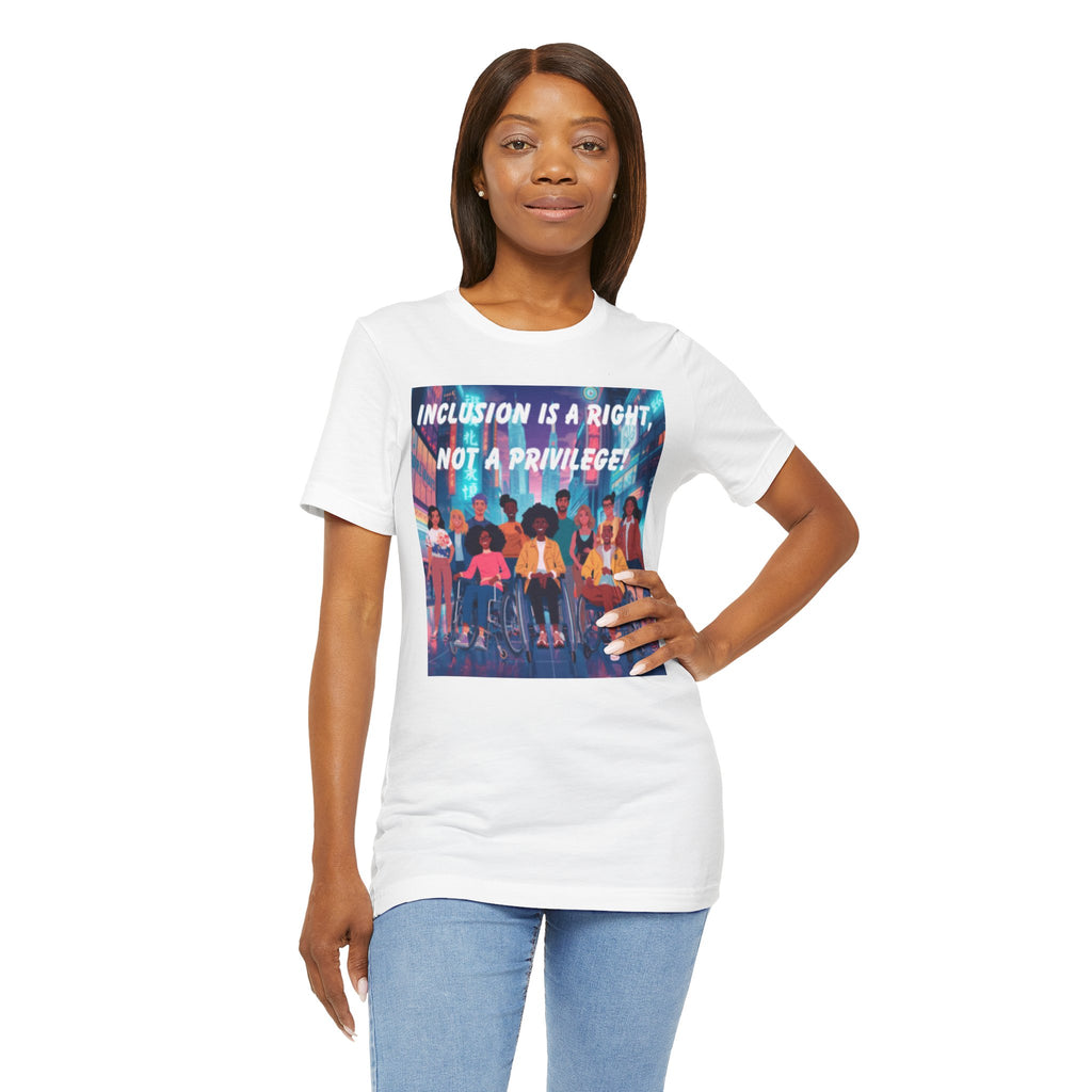 Inclusion Is a Right Not a Privilege T-shirt | Disability Pride, Accessible Community