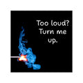 Too loud? Turn me up. Sticker | Square vinyl sticker, match flame design