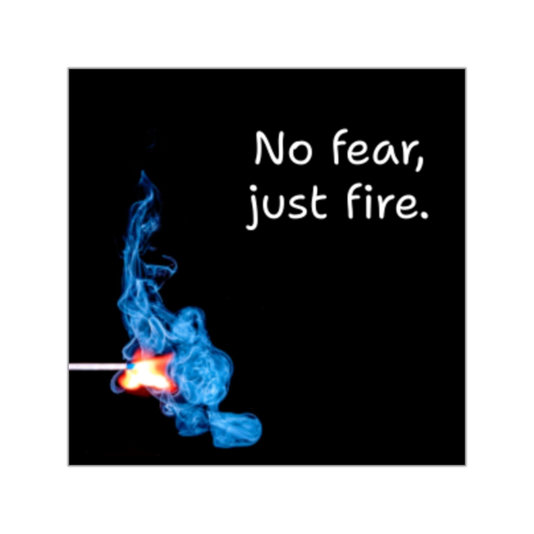 No Fear Just Fire Square Sticker | Match Flame Vinyl Sticker