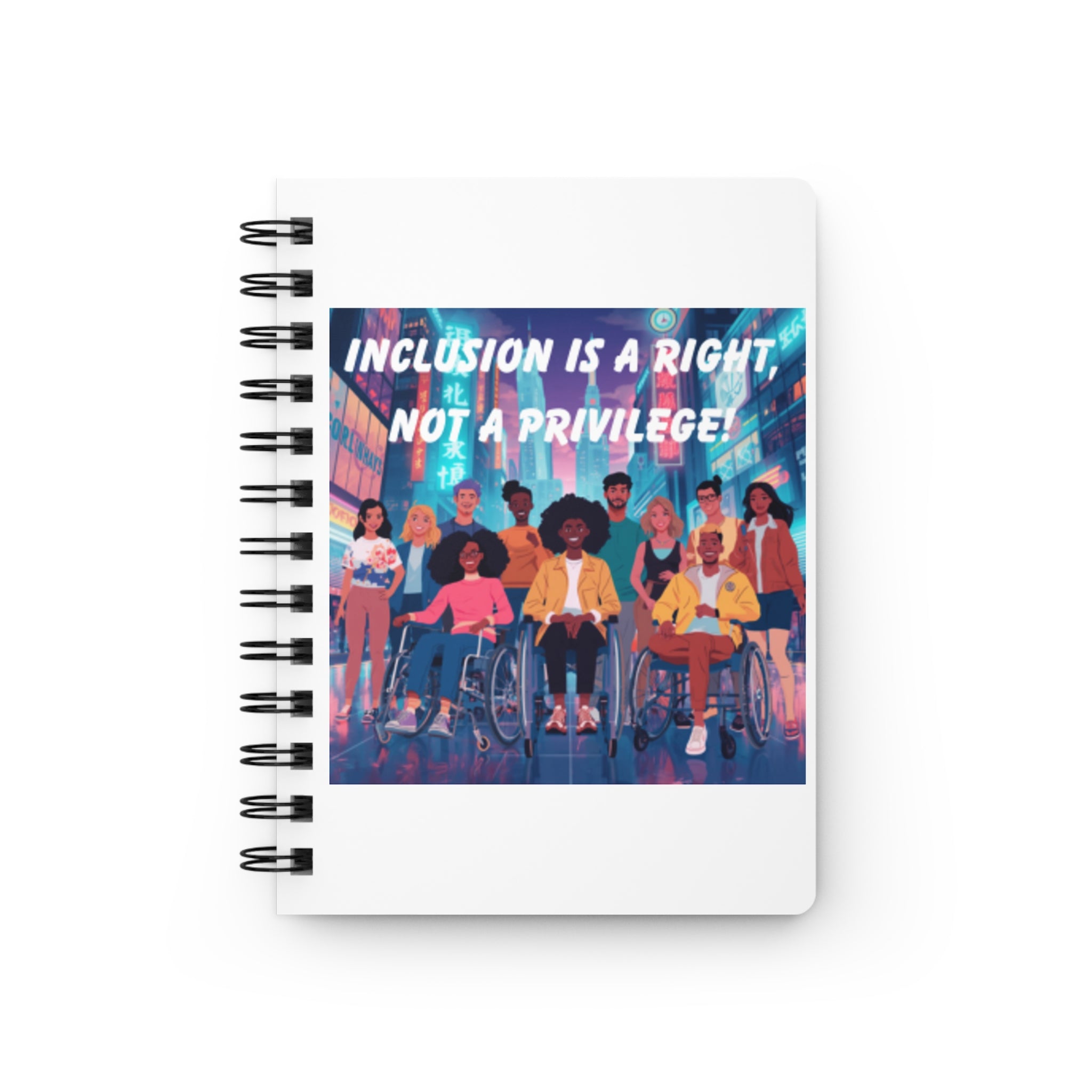 Inclusion Is a Right Not a Privilege Spiral Bound Journal | Diversity Advocacy