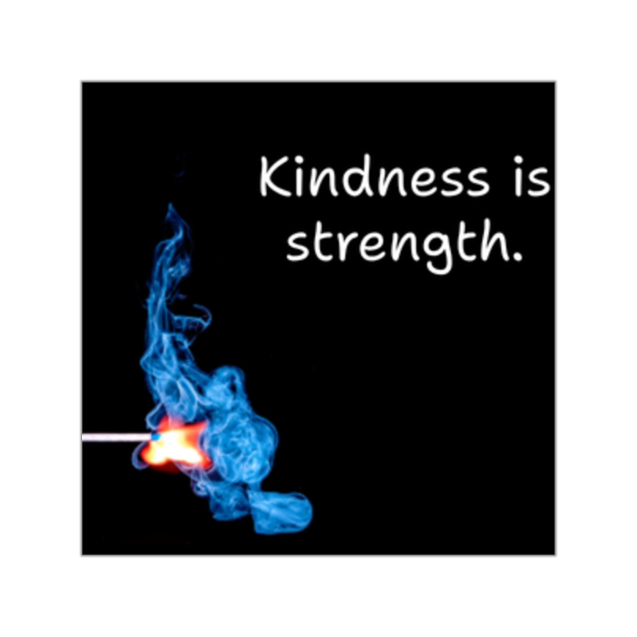 Kindness Is Strength matchstick flame Sticker | Square Vinyl Sticker