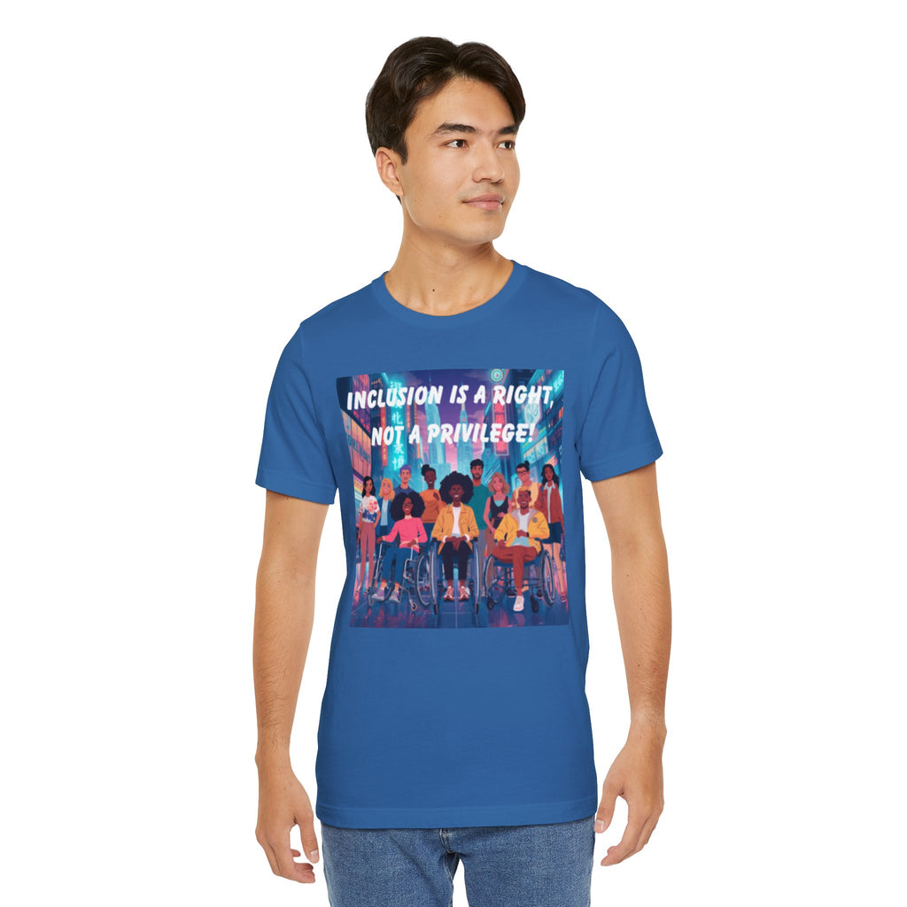 Inclusion Is a Right Not a Privilege T-shirt | Disability Pride, Accessible Community