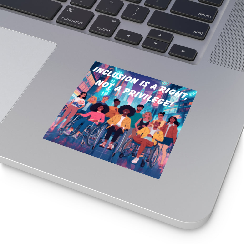 Inclusion Is A Right Not A Privilege Square Vinyl Sticker | Accessibility