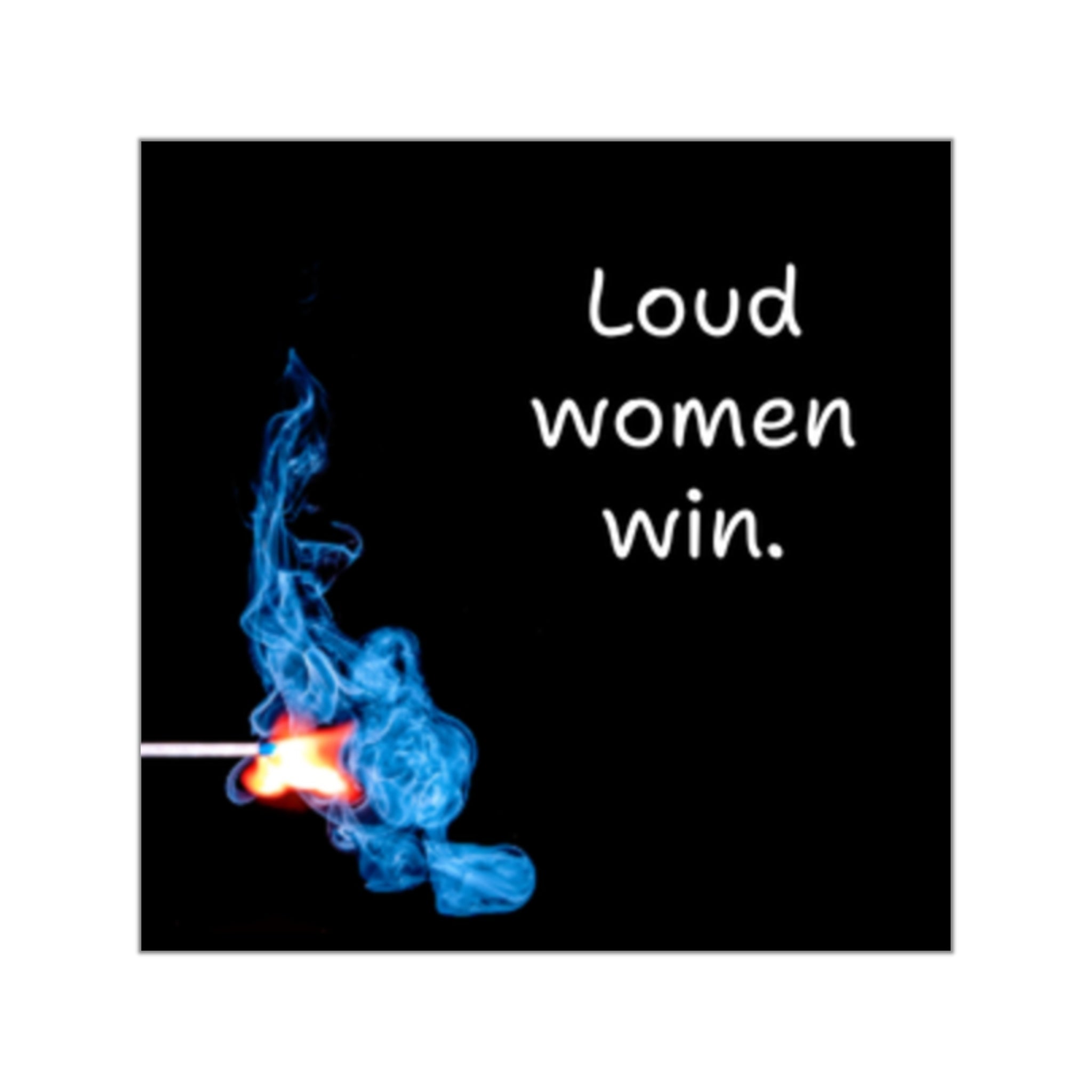 Loud Women Win square vinyl sticker | feminist slogan, blue match flame