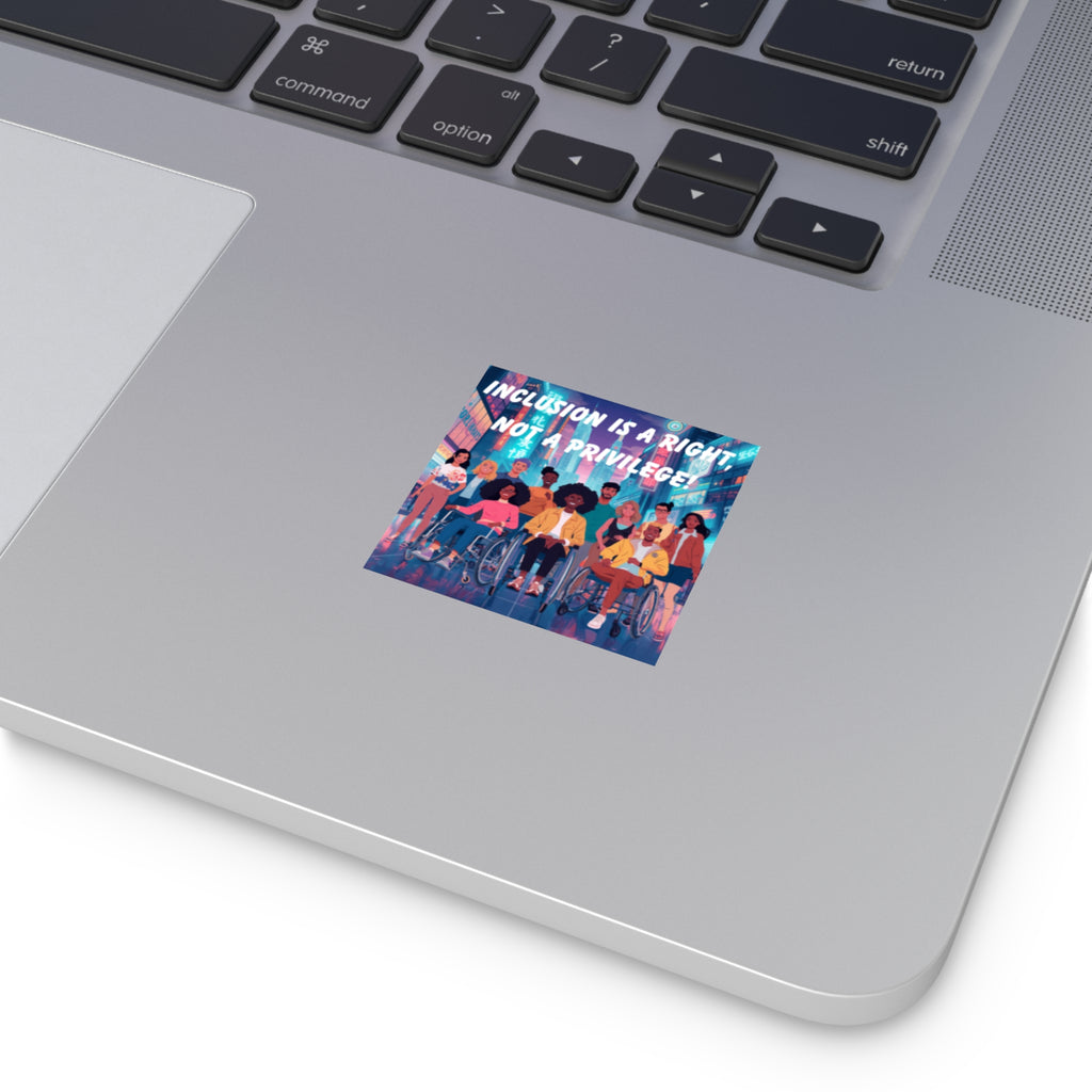 Inclusion Is A Right Not A Privilege Square Vinyl Sticker | Accessibility