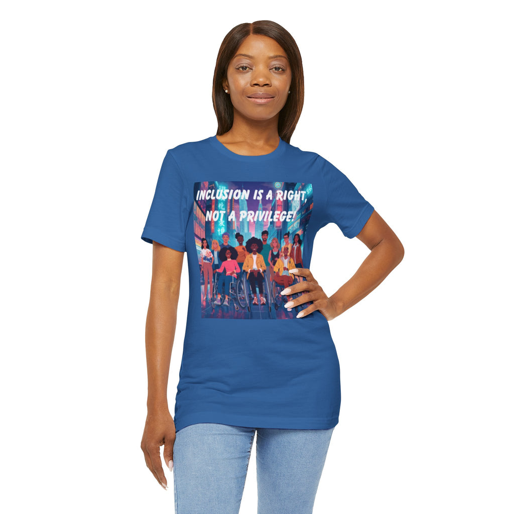 Inclusion Is a Right Not a Privilege T-shirt | Disability Pride, Accessible Community