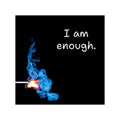 I Am Enough Matchstick Flame sticker | Square Vinyl Sticker