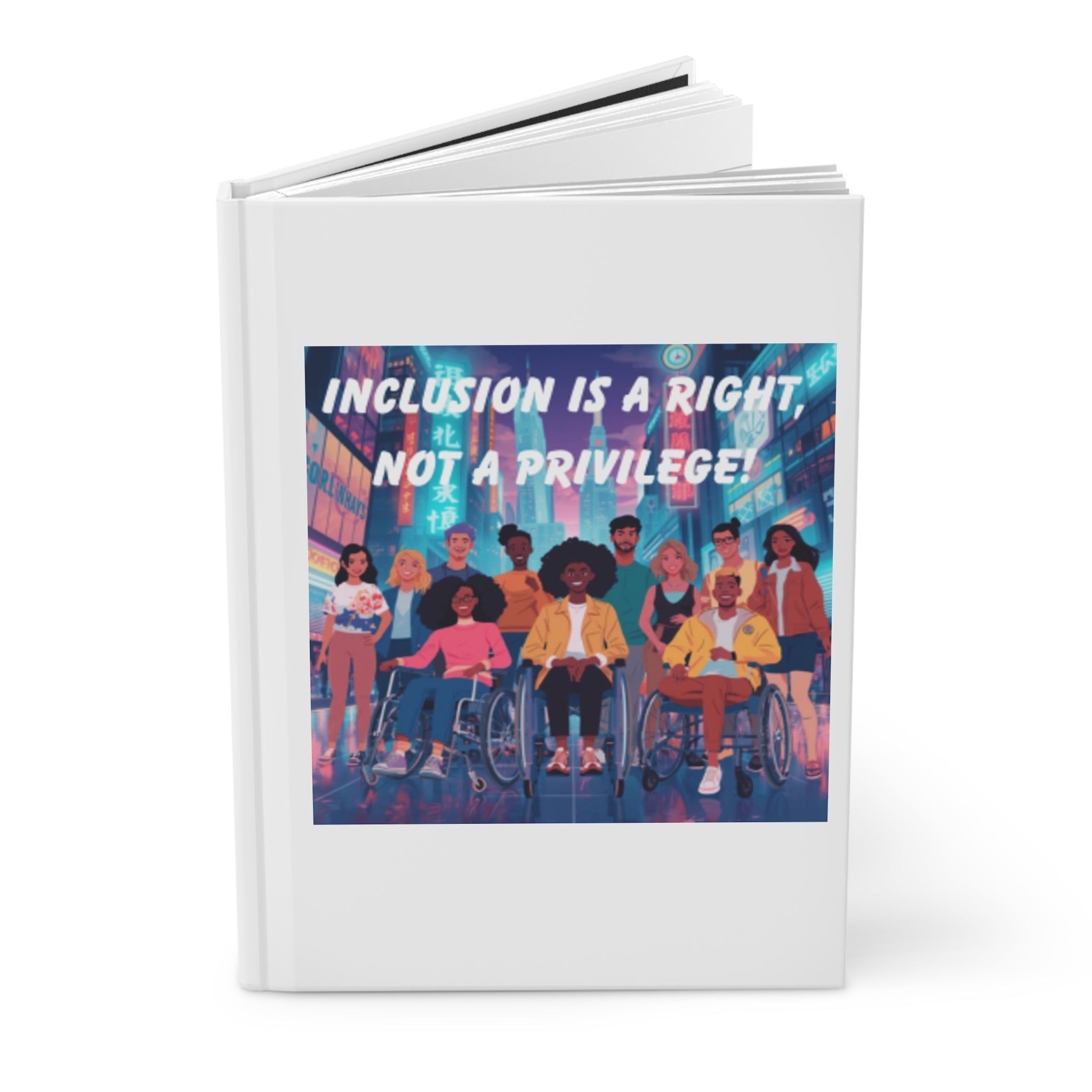 Inclusion Is A Right Not A Privilege Hardcover Journal | Diversity, Disability Pride