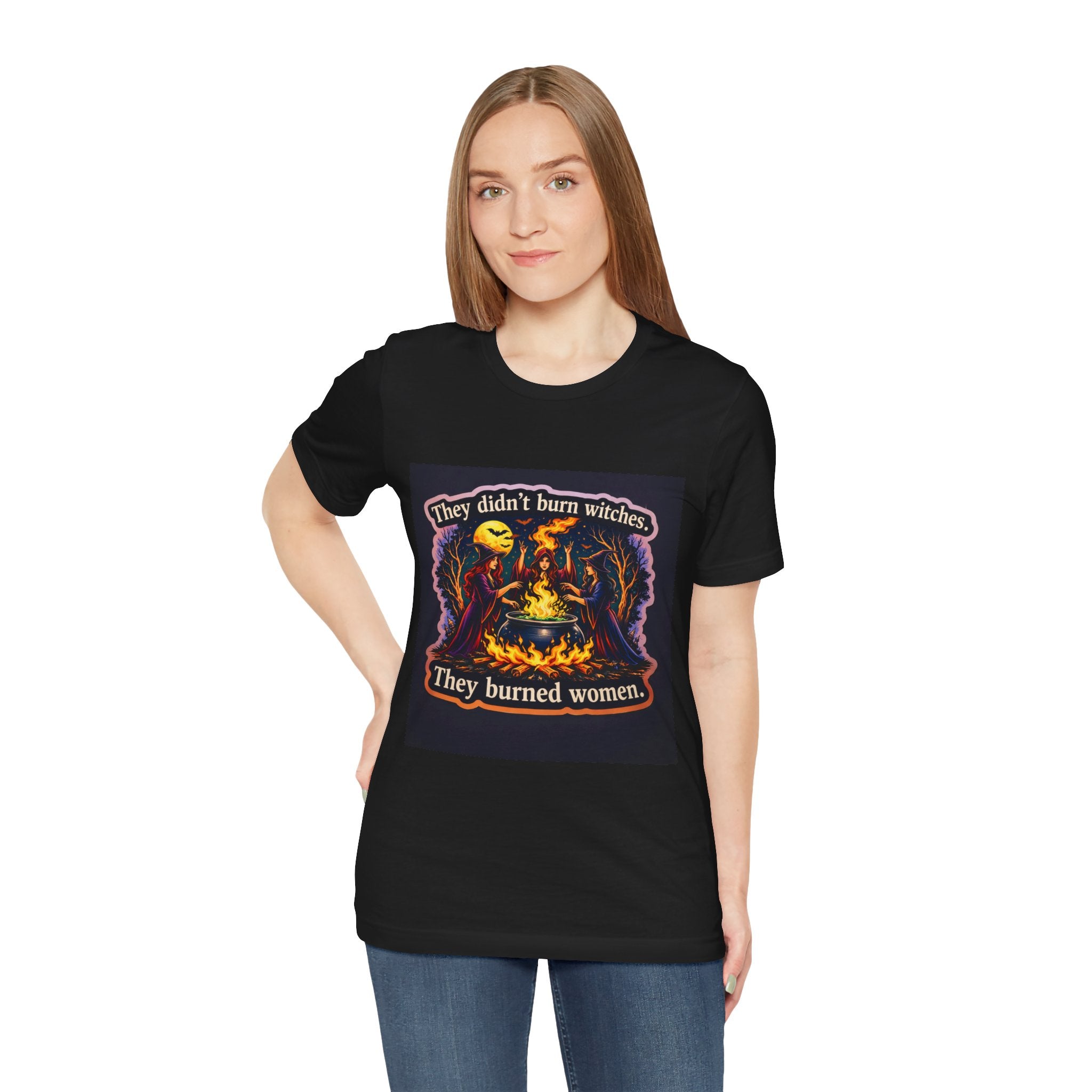 They Didn’t Burn Witches They Burned Women T-Shirt | Witchcraft Illustration
