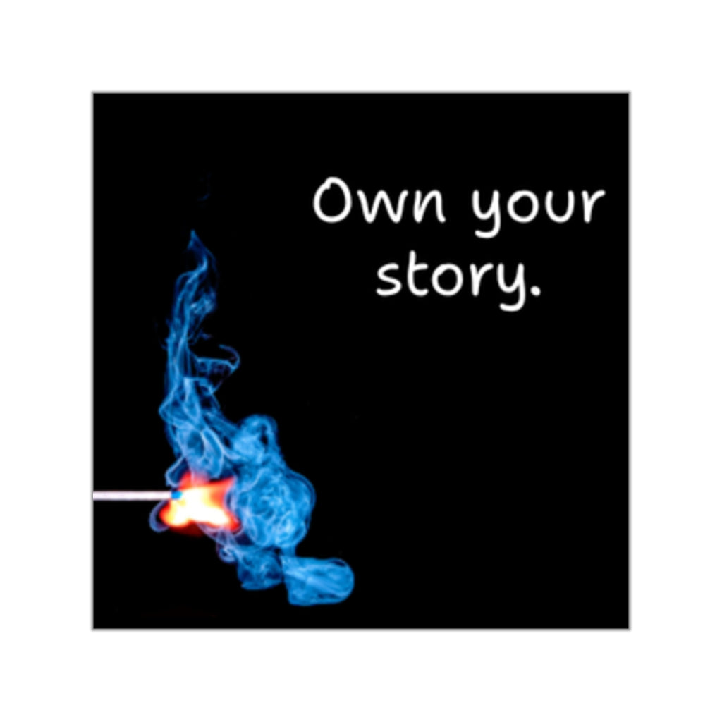 Own Your Story matchstick flame Sticker | Square vinyl inspirational decal