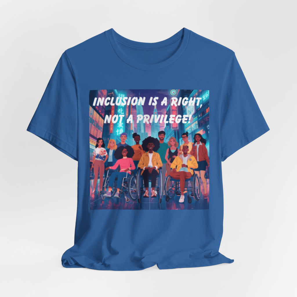 Inclusion Is a Right Not a Privilege T-shirt | Disability Pride, Accessible Community