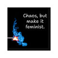 Chaos but make it feminist Square Sticker | Vinyl quote sticker, match flame design
