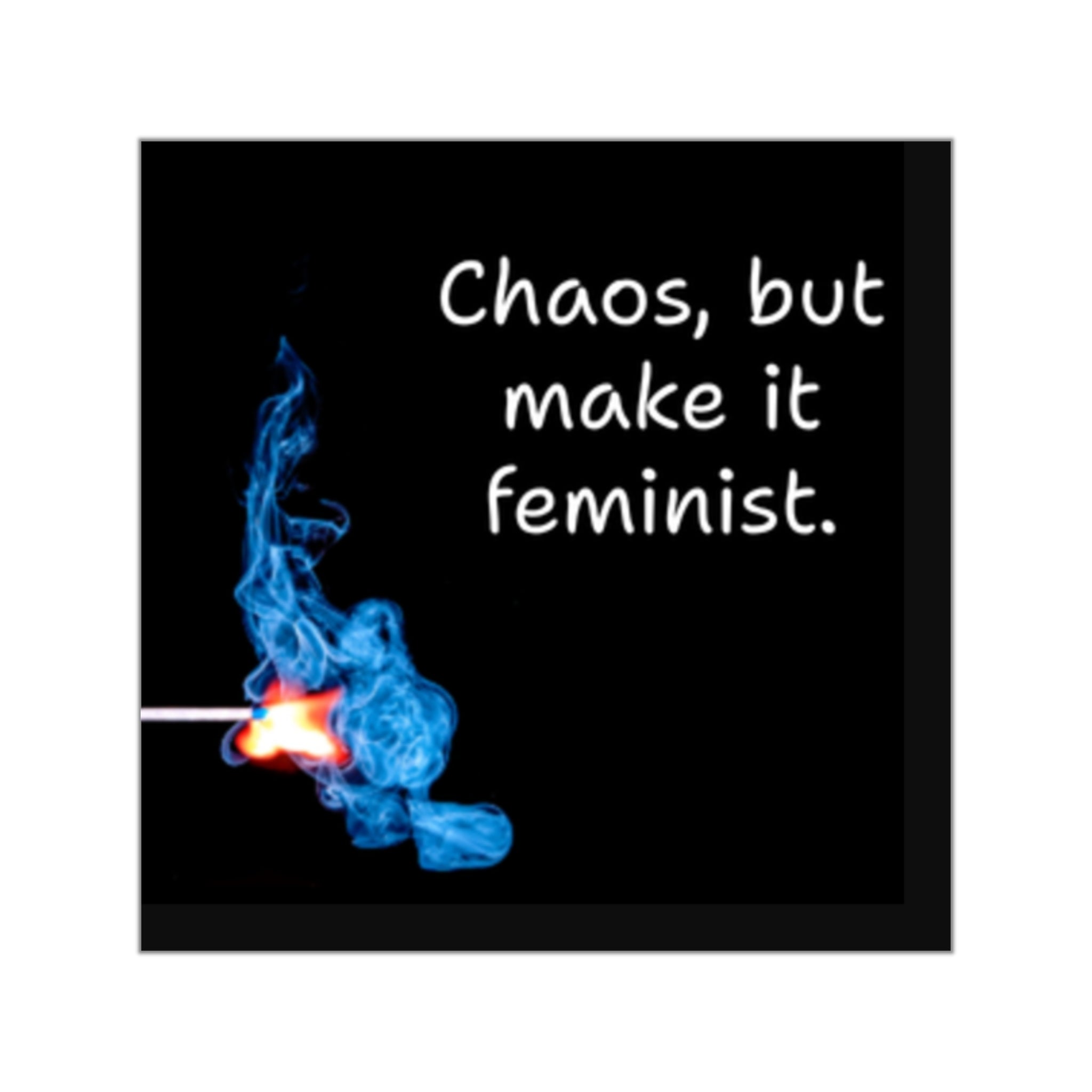 Chaos but make it feminist Square Sticker | Vinyl quote sticker, match flame design