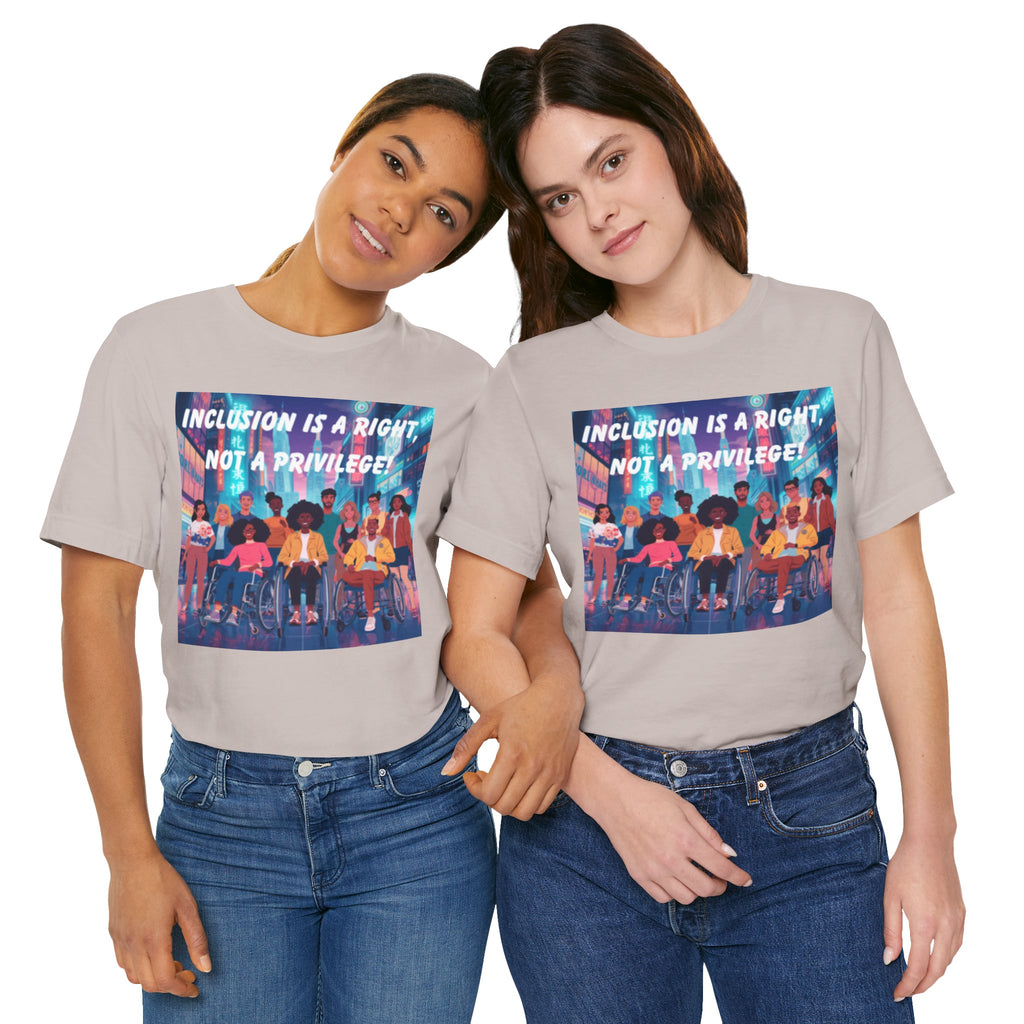 Inclusion Is a Right Not a Privilege T-shirt | Disability Pride, Accessible Community