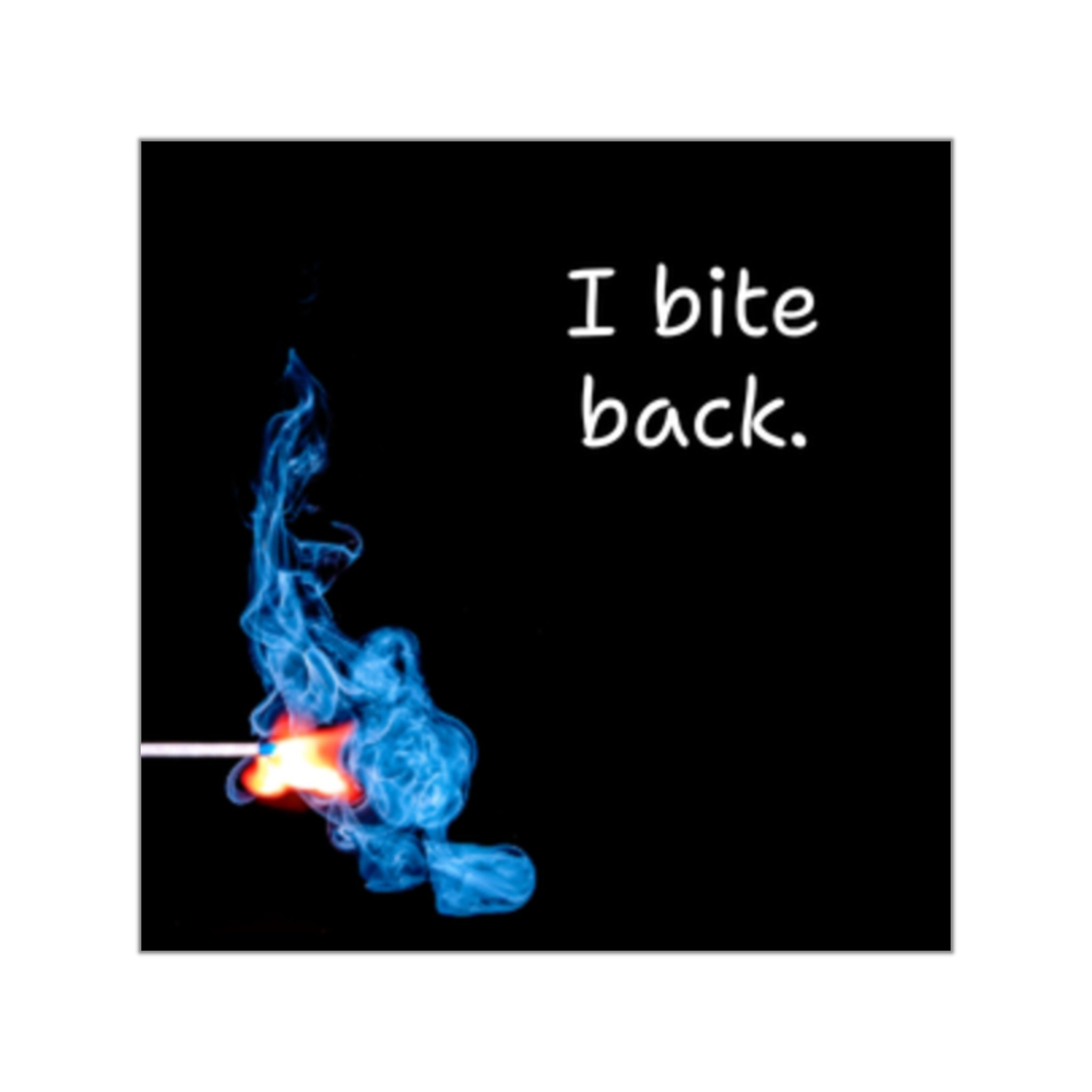 Blue Flame Match 'I bite back.' Square Vinyl Sticker | Edgy Phrase Sticker