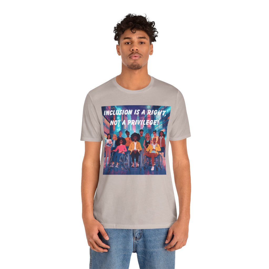Inclusion Is a Right Not a Privilege T-shirt | Disability Pride, Accessible Community