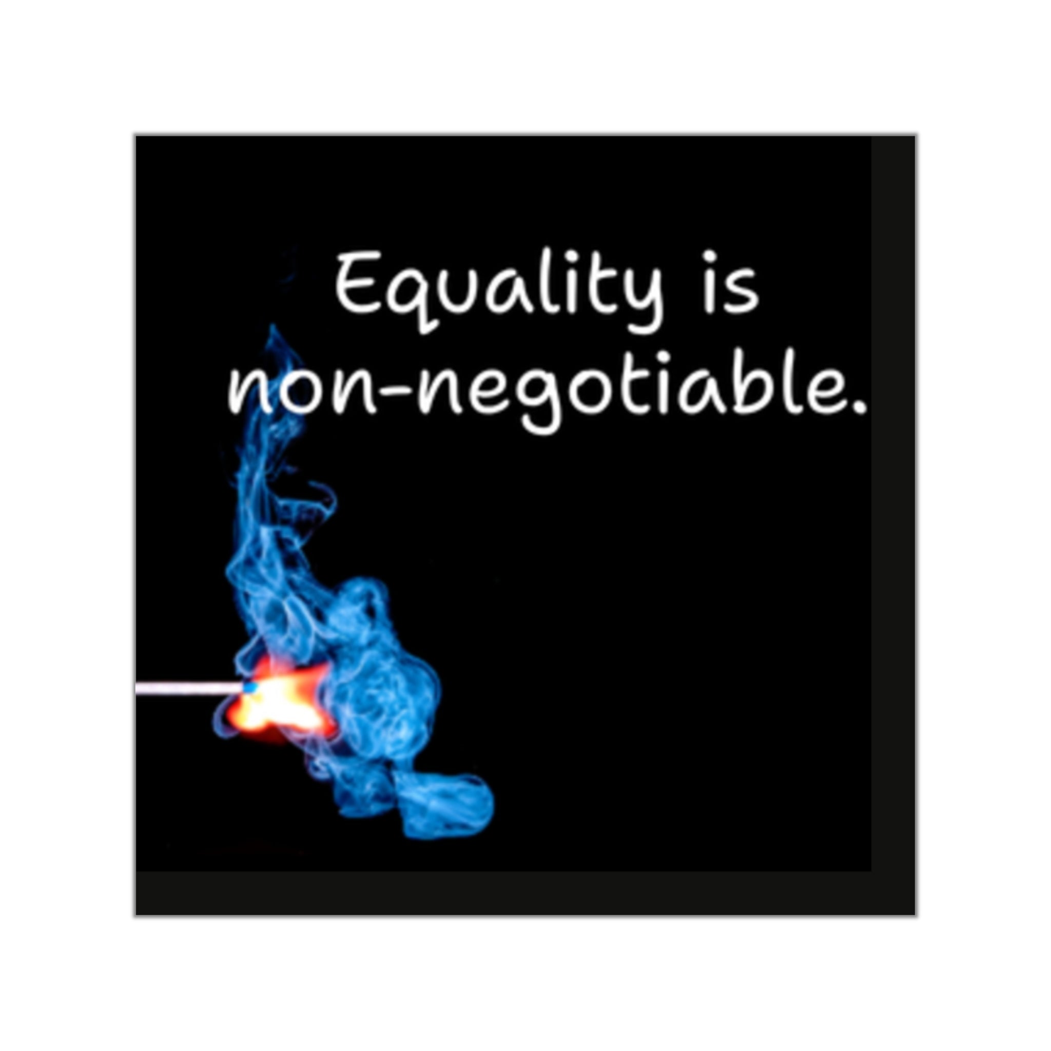 Equality is non-negotiable Square Sticker | Social Justice, Match Flame Design