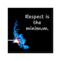 Respect Is the Minimum sticker | square vinyl sticker, match flame design