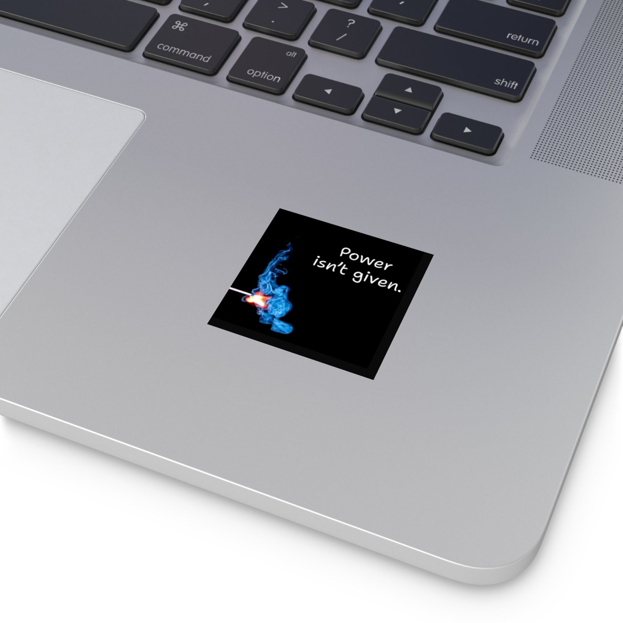 Power isn't given Matchstick Flame sticker | Square Vinyl Sticker