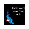 Rules Were Never For Me Sticker | Square Vinyl Sticker, Blue Flame Match