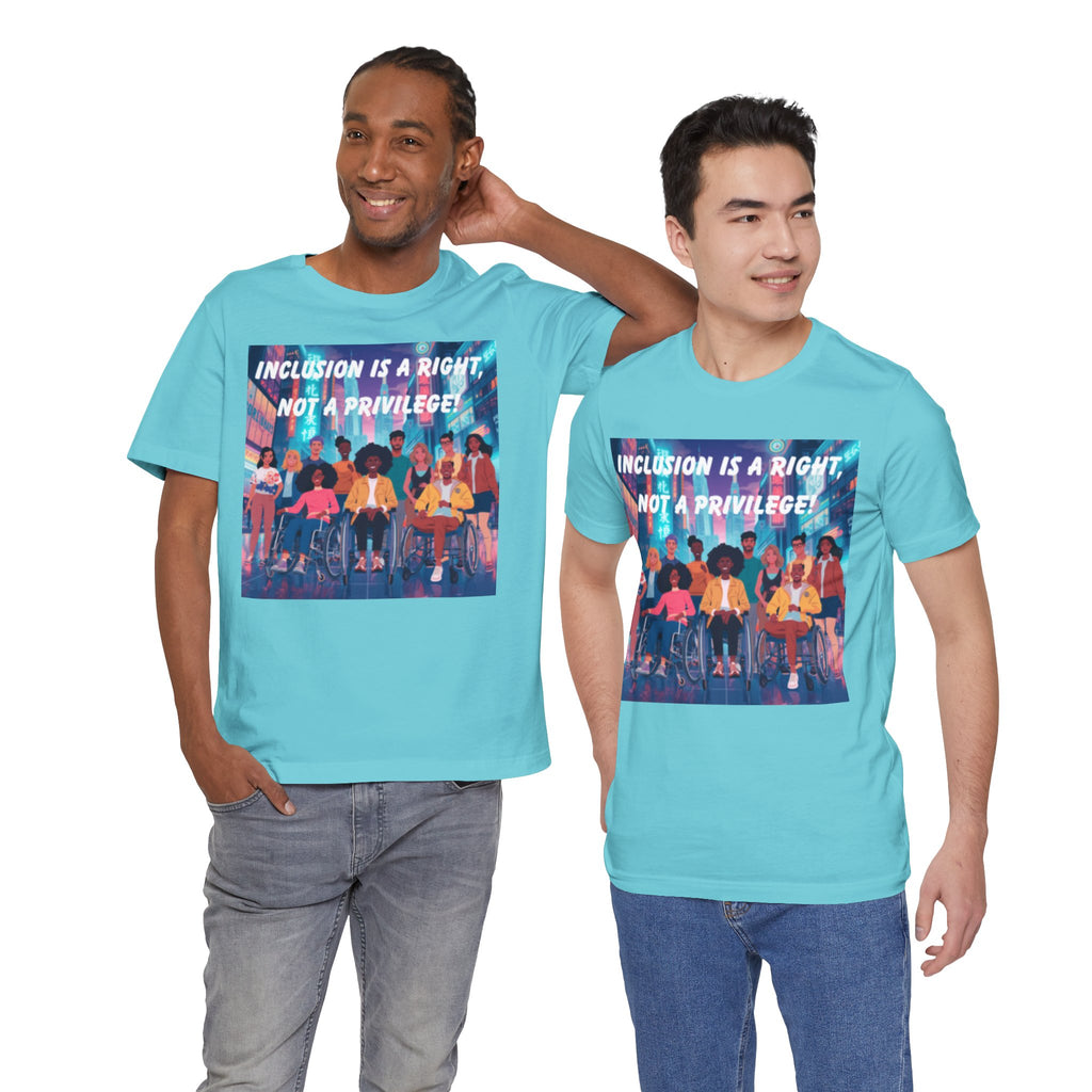 Inclusion Is a Right Not a Privilege T-shirt | Disability Pride, Accessible Community