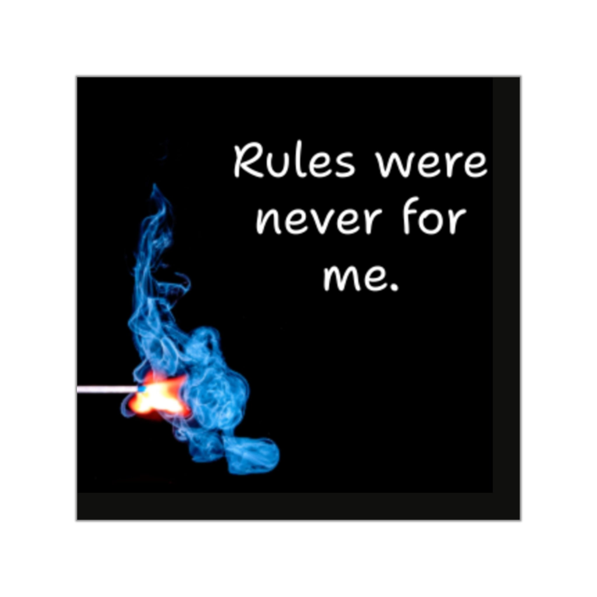 Rules Were Never For Me sticker | square vinyl sticker, match flame design