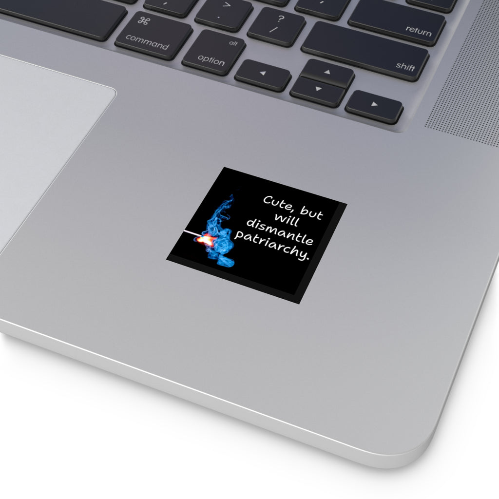 Cute but will dismantle patriarchy Sticker | Square Vinyl Sticker, Feminist Match Flame Design